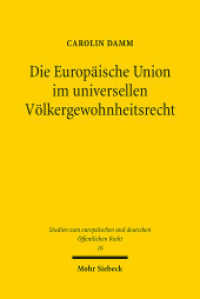 Die Europäische Union im universellen Völkergewohnheitsrecht : Dissertationsschrift (Studien zum europäischen und deutschen Öffentlichen Recht / EuDÖR 16) （2016. XXI, 287 S. 232 mm）