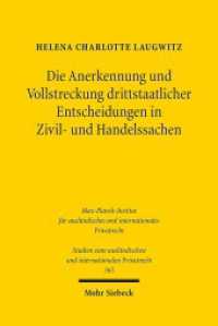 Die Anerkennung und Vollstreckung drittstaatlicher Entscheidungen in Zivil- und Handelssachen (Studien zum ausländischen und internationalen Privatrecht / StudIPR 365) （2017. XXV, 531 S. 234 mm）