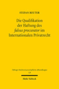 Die Qualifikation der Haftung des falsus procurator im Internationalen Privatrecht : Dissertationsschrift (Tübinger Rechtswissenschaftliche Abhandlungen TübRA 120) （2016. XXX, 437 S. 237 mm）