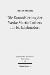 Die Kanonisierung der Werke Martin Luthers im 16. Jahrhundert : Habilitationsschrift (Spätmittelalter, Humanismus, Reformation / Studies in the Late Middle Ages, Humanism and the Reformatio) （2016. XIV, 386 S. 239 mm）