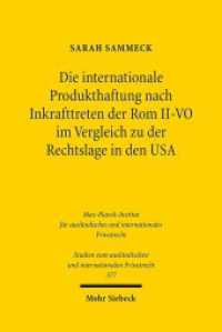 Die internationale Produkthaftung nach Inkrafttreten der Rom II-VO im Vergleich zu der Rechtslage in den USA : Dissertationsschrift (Studien zum ausländischen und internationalen Privatrecht / StudIPR 377) （2017. XXIII, 218 S. 235 mm）