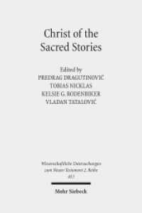 Christ of the Sacred Stories : Biblical Conference held at the Faculty of Orthodox Theology, University of Belgrade, September 10-13, 2015 (Wissenschaftliche Untersuchungen zum Neuen Testament 453) （2017. XI, 379 S. 238 mm）