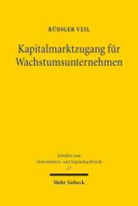 Kapitalmarktzugang für Wachstumsunternehmen : Reformen aus rechtsvergleichender und rechtsdogmatischer Perspektive (Schriften zum Unternehmens- und Kapitalmarktrecht SchrUKmR 27) （2016. XV, 186 S. 241 mm）