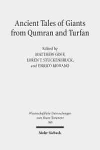 Ancient Tales of Giants from Qumran and Turfan : Contexts, Traditions, and Influences (Wissenschaftliche Untersuchungen zum Neuen Testament 360) （2016. XII, 257 S. 237 mm）