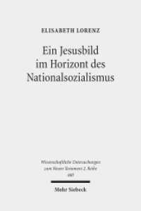 Ein Jesusbild im Horizont des Nationalsozialismus (Wissenschaftliche Untersuchungen zum Neuen Testament 440) （2017. XVII, 539 S. 238 mm）