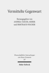 Vermittelte Gegenwart : Konzeptionen der Gottespräsenz von der Zeit des Zweiten Tempels bis Anfang des 2. Jahrhunderts n. Chr. (Wissenschaftliche Untersuchungen zum Neuen Testament 367) （2016. XI, 365 S. 241 mm）