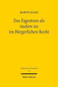 Das Eigentum als nudum ius im Bürgerlichen Recht : Kritische Würdigung eines juristischen Fabelwesens. Dissertationsschrift (Studien zum Privatrecht StudPriv 53) （2016. XIII, 230 S. 237 mm）