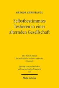 Selbstbestimmtes Testieren in einer alternden Gesellschaft : Eine Untersuchung zum Schutz des Erblassers vor Fremdbestimmung. Habilitationsschrift (Beiträge zum ausländischen und internationalen Privatrecht BtrIPR 116) （2016. XXVII, 451 S. 242 mm）