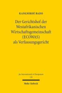 Der Gerichtshof der Westafrikanischen Wirtschaftsgemeinschaft (ECOWAS) als Verfassungsgericht : Zu den Verpflichtungen der Staaten aus den Urteilen des ECOWAS-Gerichtshofs. Dissertationsschrift (Jus Internationale et Europaeum / JusIntEu 126) （2017. XIX, 297 S. 234 mm）