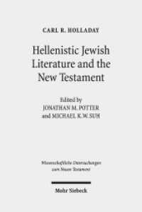 Hellenistic Jewish Literature and the New Testament : Collected Essays (Wissenschaftliche Untersuchungen zum Neuen Testament 468) （2020. XXI, 714 S. 238 mm）