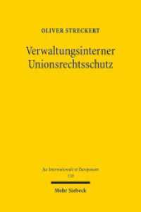Verwaltungsinterner Unionsrechtsschutz : Kohärenter Rechtsschutz durch Einführung eines Widerspruchskammermodells für die Europäische Kommission. Dissertationsschrift (Jus Internationale et Europaeum / JusIntEu 118) （2016. XXII, 199 S. 230 mm）