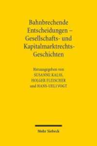 Bahnbrechende Entscheidungen - Gesellschafts- und Kapitalmarktrechts-Geschichten : Sechstes Deutsch-österreichisch-schweizerisches Symposium, Wien 21.-22. Mai 2015 （2016. VIII, 238 S. 232 mm）