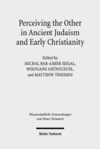 Perceiving the Other in Ancient Judaism and Early Christianity (Wissenschaftliche Untersuchungen zum Neuen Testament 394) （2017. VIII, 196 S. 234 mm）