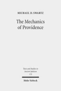 The Mechanics of Providence : The Workings of Ancient Jewish Magic and Mysticism (Texte und Studien zum Antiken Judentum / Texts and Studies in Ancient Judaism TSAJ 172) （2018. XVI, 333 S. 237 mm）