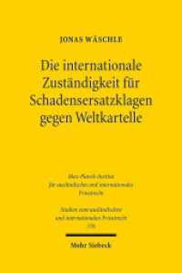 Die internationale Zuständigkeit für Schadensersatzklagen gegen Weltkartelle : Koordination der Gerichtspflichtigkeit in Europa und den USA. Dissertationsschrift (Studien zum ausländischen und internationalen Privatrecht / StudIPR) （2017. XX, 268 S. 236 mm）