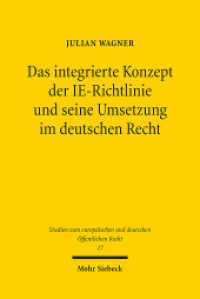 Das integrierte Konzept der IE-Richtlinie und seine Umsetzung im deutschen Recht : Zur Neuausrichtung des deutschen Anlagenzulassungsrechts. Dissertationsschrift (Studien zum europäischen und deutschen Öffentlichen Recht / EuDÖR 17) （2017. XVII, 427 S. 230 mm）