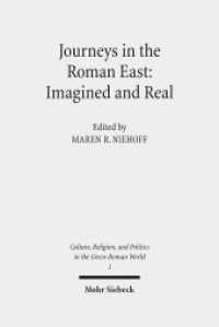Journeys in the Roman East: Imagined and Real (Culture, Religion, and Politics in the Greco-Roman World 1) （2017. XI, 440 S. 241 mm）