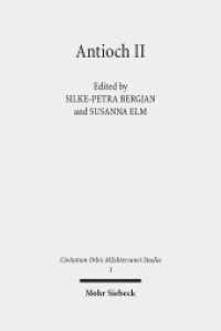 Antioch Bd.2 : The Many Faces of Antioch: Intellectual Exchange and Religious Diversity, CE 350-450 (Civitatum Orbis MEditerranei Studia COMES 3) （2018. XIII, 506 S. 241 mm）