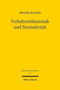 Verhaltensökonomik und Normativität : Die Grenzen des Informationsmodells im Privatrecht und seine Alternativen. Dissertationsschrift (Studien zum Privatrecht StudPriv 67) （2017. XL, 1022 S. 235 mm）