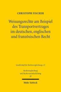 Weisungsrechte am Beispiel des Transportvertrages im deutschen, englischen und französischen Recht : Dissertationsschrift (Rechtsvergleichung und Rechtsvereinheitlichung / RuR 49) （2017. XVII, 357 S. 232 mm）