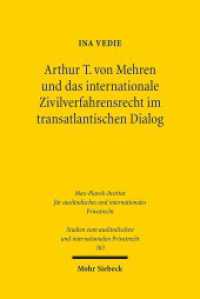 Arthur T. von Mehren und das internationale Zivilverfahrensrecht im transatlantischen Dialog : Dissertationsschrift (Studien zum ausländischen und internationalen Privatrecht / StudIPR 383) （2017. XXVI, 417 S. 245 mm）