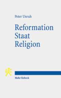 宗教改革と政教分離<br>Reformation - Staat - Religion : Zur Grundlegung und Aktualität der reformatorischen Unterscheidung von Geistlichem und Weltlichem （2017. XV, 289 S. 18.1 cm）
