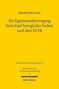 Die Eigentumsübertragung beim Kauf beweglicher Sachen nach dem DCFR : Ein Beitrag zur Rechtsvergleichung und Rechtsvereinheitlichung. Dissertationsschrift (Rechtsvergleichung und Rechtsvereinheitlichung / RuR 48) （2017. XIV, 217 S. 233 mm）