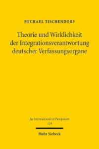 Theorie und Wirklichkeit der Integrationsverantwortung deutscher Verfassungsorgane : Vom Scheitern eines verfassungsgerichtlichen Konzepts und seiner Überwindung. Dissertationsschrift (Jus Internationale et Europaeum / JusIntEu 129) （2017. XXII, 349 S. 231 mm）
