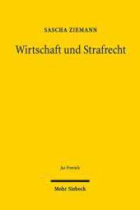 Wirtschaft und Strafrecht : Der Konflikt zwischen wirtschaftlicher Freiheit und rechtlicher Bindung im Wirtschaftsstrafrecht. Historische und systematische Perspektiven (Jus Poenale) （2020. 250 S. 2320 mm）