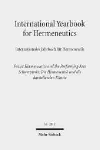 International Yearbook for Hermeneutics / Internationales Jahrbuch für Hermeneutik : Focus: Hermeneutics and the Performing Arts / Schwerpunkt: Die Hermeneutik und die darstellenden Künste (International Yearbook for Hermeneutics 16) （2017. VII, 317 S. 229 mm）