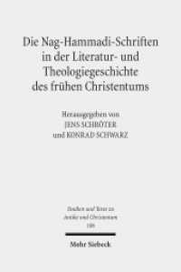 Die Nag-Hammadi-Schriften in der Literatur- und Theologiegeschichte des frühen Christentums (Studien und Texte zu Antike und Christentum /Studies and Texts in Antiquity and Christianity / STAC 106) （2017. IX, 316 S. 237 mm）