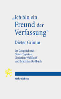 "Ich bin ein Freund der Verfassung" : Dieter Grimm im Gespräch mit Oliver Lepsius, Christian Waldhoff und Matthias Roßbach （2017. VIII, 325 S. 181 cm）