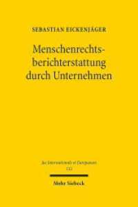 Menschenrechtsberichterstattung durch Unternehmen : Dissertationsschrift (Jus Internationale et Europaeum / JusIntEu 132) （2017. XIX, 336 S. 240 mm）