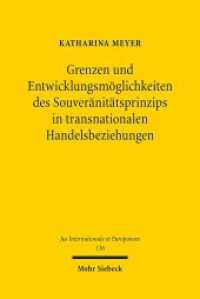 Grenzen und Entwicklungsmöglichkeiten des Souveränitätsprinzips in transnationalen Handelsbeziehungen (Jus Internationale et Europaeum / JusIntEu 136) （2018. XX, 451 S. 232 mm）