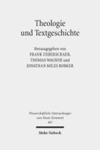 Theologie und Textgeschichte : Septuaginta und Masoretischer Text als Äußerungen theologischer Reflexion (Wissenschaftliche Untersuchungen zum Neuen Testament 407) （2018. VIII, 319 S. 243 mm）