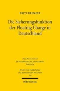Die Sicherungsfunktion der Floating Charge in Deutschland : Dissertationsschrift (Studien zum ausländischen und internationalen Privatrecht / StudIPR 398) （2018. XXIII, 257 S. 237 mm）