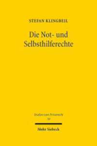 Die Not- und Selbsthilferechte : Eine dogmatische Rekonstruktion. Dissertationsschrift (Studien zum Privatrecht StudPriv 70) （2017. XIII, 309 S. 242 mm）