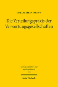 Die Verteilungspraxis der Verwertungsgesellschaften (Geistiges Eigentum und Wettbewerbsrecht GEuWR 129) （2017. XVII, 400 S. 233 mm）
