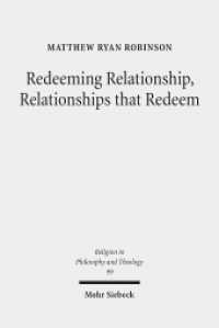 Redeeming Relationship, Relationships that Redeem : Free Sociability and the Completion of Humanity in the Thought of Friedrich Schleiermacher. Dissertationsschrift (Religion in Philosophy and Theology / RPT) （2018. XI, 200 S. 234 mm）