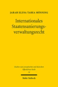 Internationales Staatensanierungsverwaltungsrecht : Programmierung der Sanierungsverwaltung im Verbund. Dissertationsschrift (Studien zum europäischen und deutschen Öffentlichen Recht / EuDÖR 24) （2018. XVII, 329 S. 230 mm）