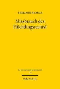 Missbrauch des Flüchtlingsrechts? : Subjektive Nachfluchtgründe am Beispiel der religiösen Konversion. Dissertationsschrift (Jus Internationale et Europaeum / JusIntEu 134) （2017. XVII, 326 S. 247 mm）