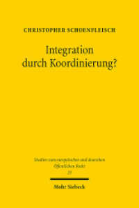 Integration durch Koordinierung? : Rechtsfragen der Politikkoordinierung am Beispiel der nationalen Wirtschaftspolitiken. Dissertationsschrift (Studien zum europäischen und deutschen Öffentlichen Recht / EuDÖR 23) （2018. XIX, 287 S. 233 mm）