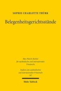 Belegenheitsgerichtsstände : Dissertationsschrift (Studien zum ausländischen und internationalen Privatrecht / StudIPR 397) （2018. XX, 322 S. 235 mm）