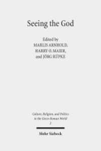 Seeing the God : Image, Space, Performance, and Vision in the Religion of the Roman Empire (Culture, Religion, and Politics in the Greco-Roman World 2) （2018. XIX, 304 S. 243 mm）