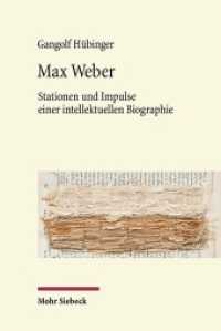 Max Weber : Stationen und Impulse einer intellektuellen Biographie （2019. XI, 419 S. 237 mm）