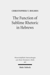 The Function of Sublime Rhetoric in Hebrews : A Study in Hebrews 12:18-29. Dissertationsschrift (Wissenschaftliche Untersuchungen zum Neuen Testament 465) （2018. XVIII, 234 S. 234 mm）