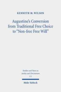 Augustine's Conversion from Traditional Free Choice to "Non-free Free Will" : A Comprehensive Methodology. Dissertationsschrift (Studien und Texte zu Antike und Christentum /Studies and Texts in Antiquity and Christianity / STAC 111) （2018. XXIV, 388 S. 233 mm）