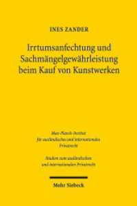 Irrtumsanfechtung und Sachmängelgewährleistung beim Kauf von Kunstwerken (Studien zum ausländischen und internationalen Privatrecht / StudIPR 418) （2019. XXIV, 264 S. 236 mm）