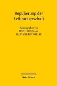 Regulierung der Leihmutterschaft : Aktuelle Entwicklungen und interdisziplinäre Herausforderungen （2018. XIII, 152 S. 238 mm）