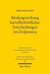 Bindungswirkung kartellbehördlicher Entscheidungen im Zivilprozess : Zur Verzahnung von Kartellverwaltungs- und Kartellprivatrecht. Dissertationsschrift (Studien zum ausländischen und internationalen Privatrecht / StudIPR 403) （2018. XX, 332 S. 234 mm）